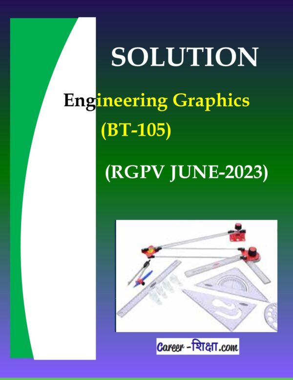 Solution of Engineering Graphics, BT-105, RGPV June-2023