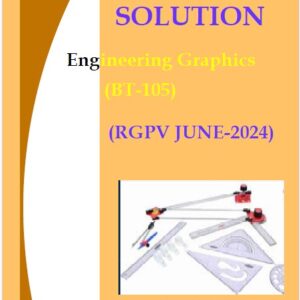 Solution of Engineering Graphics, BT-105, RGPV June-2024